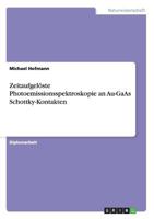 Zeitaufgelste Photoemissionsspektroskopie an Au-GaAs Schottky-Kontakten 365607271X Book Cover