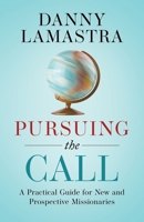 Pursuing the Call : A Practical Guide for New and Prospective Missionaries B0DXDGRQZX Book Cover