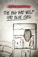 The Big Bad Wolf Had Blue Eyes 1475996047 Book Cover