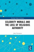 Celebrity Morals and the Loss of Religious Authority 0367221381 Book Cover