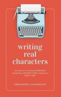 Writing REAL Characters: Leaders and Elites 1717775314 Book Cover
