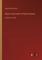 Memoir and Letters of Charles Sumner: Period 1811-1838 3368637126 Book Cover