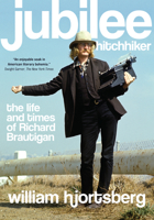 Jubilee Hitchhiker: The Life and Times of Richard Brautigan 1619021056 Book Cover