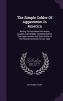 The Simple Cobler of Aggawam in America 1514616726 Book Cover