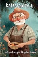 Rätselgarten: Kniffliger Denksport für grüne Daumen: Ultimativer Ratespaß für echte Hobbygärtner (German Edition) 3960748523 Book Cover