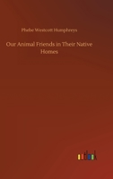 Our Animal Friends in Their Native Homes 3752347082 Book Cover