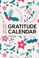 2020 Gratitude Calendar: 365 Days Dated Gratitude Journal For A Thankful New Year - Winter Berry Flowers 170243480X Book Cover