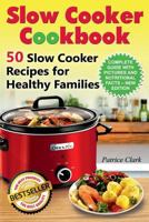 Slow Cooker Cookbook: 50 Slow Cooker Recipes for Healthy Families 1975807766 Book Cover