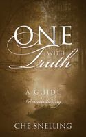 One With Truth: A Guide to Remembering 1478789409 Book Cover