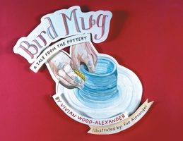 Bird Mug: A Tale from the Pottery 1038378508 Book Cover