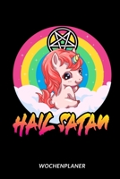 Hail Satan - Wochenplaner: teuflisches Einhorn 1653574739 Book Cover