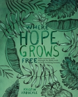 Where Hope Grows Free 1952955424 Book Cover