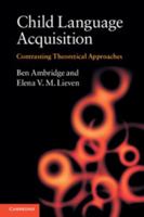 Child Language Acquisition: Contrasting Theoretical Approaches 0521745233 Book Cover