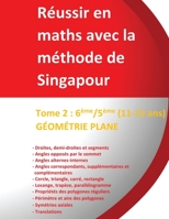 Tome 2: G�om�trie 6�me/5�me - R�ussir en maths avec la m�thode de Singapour - (11-13 ans): R�ussir en maths avec la m�thode de Singapour du simple au complexe 249150104X Book Cover