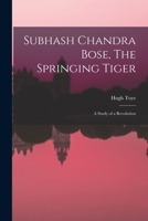 Subhash Chandra Bose, The Springing Tiger: a Study of a Revolution 1014453690 Book Cover