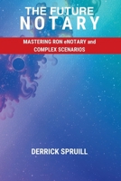 The Future Notary: Mastering RON, eNotary, and Complex Scenarios 1965896294 Book Cover