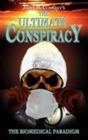 The Ultimate Conspiracy - The Biomedical Paradigm 0755214706 Book Cover