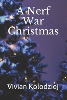 A Nerf War Christmas 1540732541 Book Cover