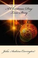 A Christmas Day Love Story 1492837733 Book Cover