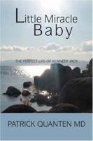 Little Miracle Baby: The Perfect Life of Kennedy Jack 0595472133 Book Cover