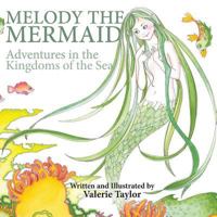Melody the Mermaid: Adventures in the Kingdoms of the Sea 1976359899 Book Cover