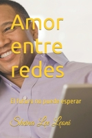 Amor entre redes: El futuro no puede esperar B0BXNJ8XTJ Book Cover