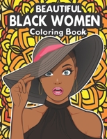 Beautiful Black Women Coloring Book: Gorgeous Women Coloring Book For Adult With Flowers, Hairstyles, Butterflies. Adults Coloring Book For Celebrating Black And Brown Afro American Queens. B093RWX81W Book Cover