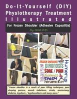 Physiotherapy Treatment Illustrated For Frozen Shoulder (Adhesive Capsulitis) 1980815739 Book Cover