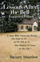 Lessons After the Bell-Expanded Edition: A Man Who Views the World the Same at 50 as He Did at 20 Has Wasted 30 Years of His Life * 1504397827 Book Cover