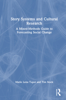 Story Systems and Cultural Research: A Mixed-Methods Guide to Forecasting Social Change 1041108451 Book Cover