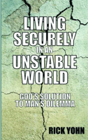 Living securely in an unstable world: God's solution to man's dilemma 0880700823 Book Cover
