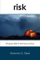 Risk: Living by Faith in the Face of Fear 1547040157 Book Cover