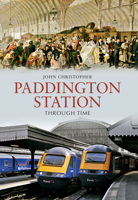 Paddington Station Through Time 1848689624 Book Cover
