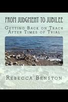 From Judgment to Jubilee: Getting Back on Track after Times of Trial 1983407380 Book Cover