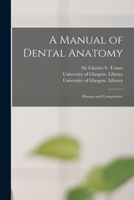 A Manual of Dental Anatomy, Human and Comparative 1018448659 Book Cover