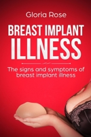Breast Implant Illness and the signs and Symptoms of Breast Implant Illness: A Quick Guide to Breast Implant Illness 1709142286 Book Cover