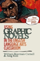 Using Graphic Novels in the English Language Arts Classroom 1350112682 Book Cover