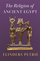 The Religion of Ancient Egypt 1503110559 Book Cover