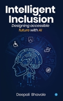 Intelligent Inclusion: Designing accessible future with AI 9370187316 Book Cover