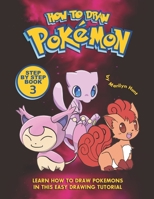 How to Draw Pokemon Step by Step Book 3: Learn How to Draw Pokemon In This Easy Drawing Tutorial B08NDT5GR4 Book Cover