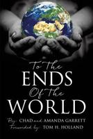To the Ends of the World 1498486363 Book Cover