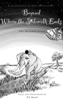 Beyond Where the Sidewalk Ends: The Arcania Series (Arcania: Beyond Where the Sidewalk Ends) B0DG357673 Book Cover