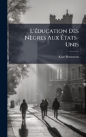 L'Ã(c)ducation Des Nègres Aux Ã tats-Unis (French Edition) 1023787903 Book Cover