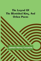 The legend of the blemished king, and other poems 9356716196 Book Cover