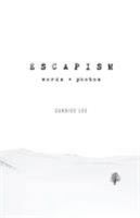 Escapism: Words + Photos 0997948817 Book Cover