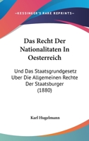 Das Recht Der Nationalitaten In Oesterreich: Und Das Staatsgrundgesetz Uber Die Allgemeinen Rechte Der Staatsburger (1880) 1160373892 Book Cover