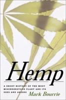Hemp: A Short History of the Most Misunderstood Plant and its Uses and Abuses 1552632091 Book Cover