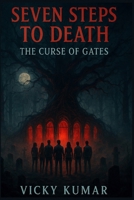 Seven Steps To Death: The Curse Of Gates B0FGW918SK Book Cover