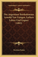 Der Augustiner Bartholomaus Arnoldi Von Usingen 1167505530 Book Cover