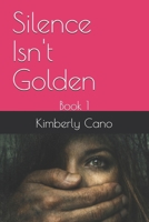 Silence Isn't Golden B0GN41KQ4Z Book Cover